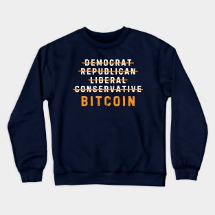Democrat Republican Conservative Liberal Bitcoin Crewneck Sweatshirt